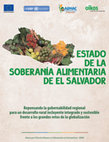 Research paper thumbnail of Estado de la Soberanía Alimentaria de El Salvador. Repensando la gobernabilidad nacional para un desarrollo rural incluyente, integrado y sostenible frente a los grandes retos de la globalización