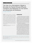 Research paper thumbnail of The Use of an Atmospheric Model to Simulate the Rocket Exhaust Effluents Transport and Dispersion for the Centro de Lançamento de Alcântara