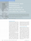 Research paper thumbnail of Prognostic and therapeutic implications of APC mutations in colorectal cancer