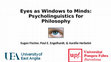 Research paper thumbnail of Eyes as Windows to Minds: Psycholinguistics for Philosophy.