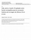 Research paper thumbnail of Vida, amor y muerte. El grabado como fuente iconográfica para la recreación histórica de Alfonso XII en el cine