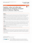 Research paper thumbnail of Cognition, culture and utility: plant classification by Paraguayan immigrant farmers in Misiones, Argentina