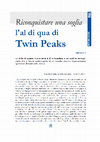 Research paper thumbnail of Riconquistare una soglia. L'al di qua di Twin Peaks