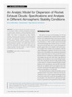 Research paper thumbnail of An Analytic Model for Dispersion of Rocket Exhaust Clouds: Specifications and Analysis in Different Atmospheric Stability Conditions