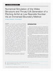 Research paper thumbnail of Numerical Simulation of the Wake Structure and Thrust/Lift Generation of a Pitching Airfoil at Low Reynolds Number Via an Immersed Boundary Method