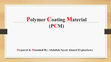 Research paper thumbnail of Polymer Coating Material.pptx