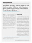 Research paper thumbnail of Immersed Boundary Method Based on the Implementation of Conservation Equations Along the Boundary Using Control-Volume Finite-Element Scheme