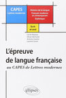 Research paper thumbnail of L’Épreuve de langue française au C.A.P.E.S. de Lettres Modernes. Histoire de la langue - Français moderne et contemporain - Stylistique