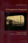 Research paper thumbnail of El imaginario Patagonia. Ensayo acerca de la evolución conceptual del espacio