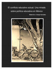 Research paper thumbnail of El conflicto educativo actual. Una mirada sobre política educativa en México