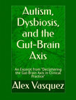 Research paper thumbnail of Autism, Dysbiosis, and the Gut-Brain Axis (excerpt, sample)