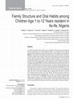 Research paper thumbnail of Family Structure and Oral Habits among Children Age 1 to 12 Years resident in Ile-Ife, Nigeria