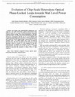 Research paper thumbnail of Evolution of Chip-Scale Heterodyne Optical Phase-Locked Loops towards Watt Level Power Consumption