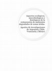 Research paper thumbnail of Aspectos ecológicos, microbiológicos y fisiológicos de la restauración de ambientes degradados de zonas áridas. Aportes de investigaciones de Argentina, Chile, Venezuela y México