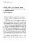 Research paper thumbnail of Another Enemy Within: Lesbian Wives, or The Hidden Threat to the Nuclear Family in Post-war America