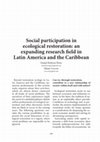 Research paper thumbnail of Social participation in ecological restoration: an expanding research field in Latin America and the Caribbean