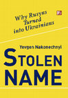 Research paper thumbnail of Nakonechnyi, Evgen. “The Moskovites, ” in _Stolen Name: Why Rusyns Turned into Ukrainians._Translated from Ukrainian.