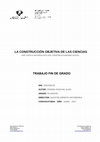 Research paper thumbnail of LA CONSTRUCCIÓN OBJETIVA DE LAS CIENCIAS. Una crítica materialista del construccionismo social(TFG)