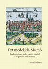 Research paper thumbnail of Det medeltida Malmö. Detektivarbeten under mer än ett sekel i en gammal stads historia. (2016)