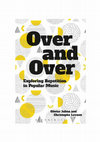 Research paper thumbnail of Over and Over. Exploring Repetition in Popular Music