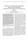 Research paper thumbnail of Adaptive Case Management and Dynamic Business Process Modeling A proposal for document-centric and formal ap- proach