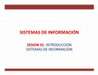 Research paper thumbnail of SISTEMAS DE INFORMACIÓN SESION 01: INTRODUCCION SISTEMAS DE INFORMACIÓN