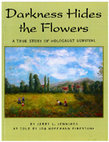 Research paper thumbnail of Darkness Hides the Flowers: A True Story of Holocaust Survival in France