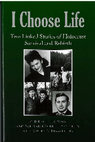 Research paper thumbnail of I Choose Life: Two Linked Stories of Holocaust Survival and Rebirth