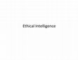 Research paper thumbnail of Ethical Intelligence PPT