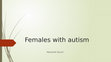 Research paper thumbnail of Females with autism