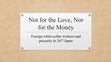 Research paper thumbnail of Not for the Love, Nor for the Money - Foreign white-collar workers and precarity in 24-7 Japan