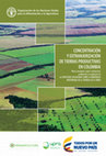 Research paper thumbnail of Concentración y extranjerización de tierras productivas en Colombia. Marco conceptual, legal e institucional, contribución a la aplicación de las Directrices Voluntarias sobre la Gobernanza Responsable de la tenencia de la tierra