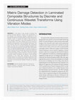 Research paper thumbnail of Matrix Damage Detection in Laminated Composite Structures by Discrete and Continuous Wavelet Transforms Using Vibration Modes