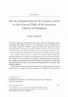 Research paper thumbnail of On the Interpretation of the Crosses Carved on the External Walls of the Armenian Church in Famagusta, in The Armenian Church of Famagusta and the Complexity of Cypriot Heritage. Prayers Long Silent, ed. by Michael J.K. Walsh, New York: Palgrave Macmillan, 2017.