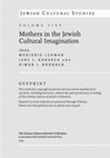 Research paper thumbnail of The 'Mothers' Who Were Not: Childless Woman Warriors and Motherhood Imagery in Early Jewish Literature