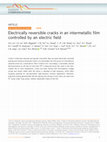 Research paper thumbnail of Electrically reversible cracks in an intermetallic film controlled by an electric field