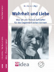 Research paper thumbnail of Wahrheit und Liebe:  Was wir von Francis Schaeffer für die Gegenwart lernen können