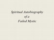 Research paper thumbnail of Spiritual Autobiography of a Failed Mystic / The Paranormality of Everyday Life