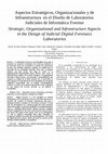 Research paper thumbnail of Aspectos Estratégicos, Organizacionales y de Infraestructura en el Diseño de Laboratorios Judiciales de Informática Forense ( (VII CIIDDI - Congreso Iberoamericano de Investigadores y Docentes de Derecho e Informática en La Habana, Cuba, Mayo 2017)