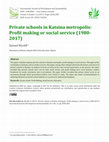 Research paper thumbnail of Private schools in Katsina metropolis: Profit making or social service (1980- 2017