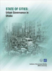 Research paper thumbnail of STATE OF CITIES: Urban Governance in Dhaka