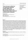 Research paper thumbnail of ‘You are just an idiot for not doing any physical activity right now’: Pre-service Health and Physical Education teachers’ constructions of fatness