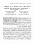 Research paper thumbnail of A Support Vector Machine mixed with statistical reasoning approach to predict movie success by analyzing public sentiments