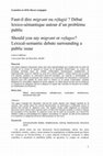 Research paper thumbnail of Faut-il dire migrant ou réfugié ? Débat lexico-sémantique autour d'un problème public