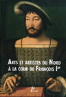 Research paper thumbnail of L' Art du portrait dans l'oeuvre de Jean Perréal et ses liens avec le Nord. Dans "Arts et artistes du Nord à la cour de Francois Ier", Actes, Bruxelles, Institut royal du Patrimoine artistique, le 25, 26 fevrier 2016, éd. Picard, 2017