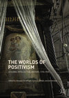 Research paper thumbnail of "The Worlds of Positivism: An Analytical Synopsis," in: The Worlds of Positivism: A Global Intellectual History, 1770–1930, ed. by J. Feichtinger, F. L. Fillafer, and Jan Surman, New York: Palgrave-Macmillan 2018, pp. 349-356