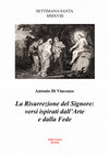 Research paper thumbnail of La Risurrezione del Signore: versi ispirati dall'Arte e dalla Fede