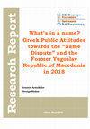 Research paper thumbnail of What's in a name? Greek Public Attitudes towards the " Name Dispute " and the Former Yugoslav Republic of Macedonia in 2018