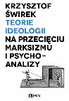 Research paper thumbnail of Teorie ideologii na przecięciu marksizmu i psychoanalizy