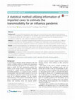 Research paper thumbnail of A statistical method utilizing information of imported cases to estimate the transmissibility for an influenza pandemic